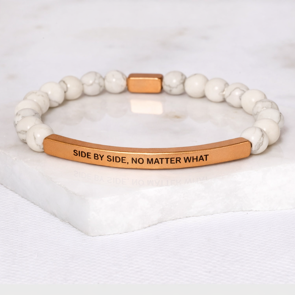 SIDE BY SIDE, NO MATTER WHAT - Howlite Marble