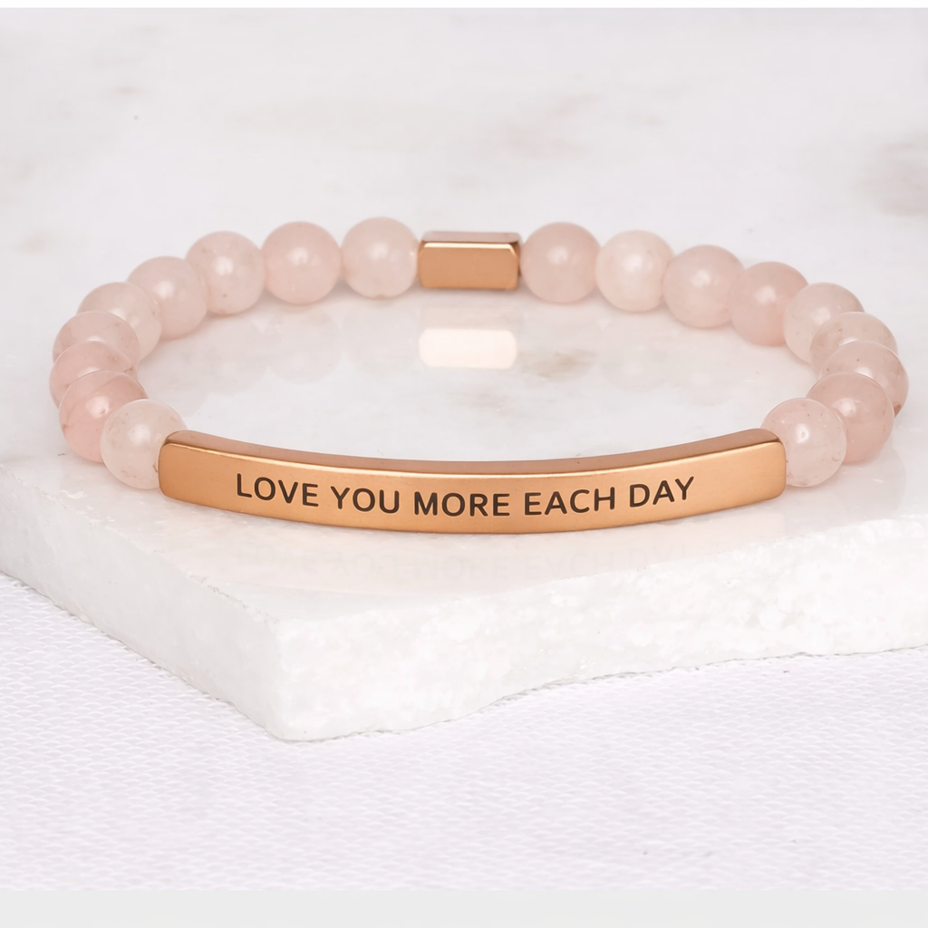 LOVE YOU MORE EACH DAY - Rose Quartz
